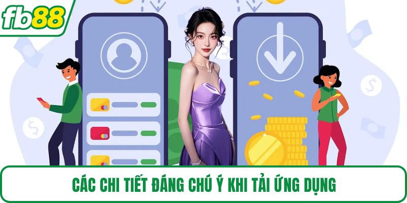 Các chi tiết đáng chú ý khi tải ứng dụng