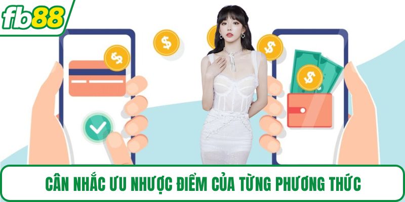 Cân nhắc ưu nhược điểm của từng phương thức