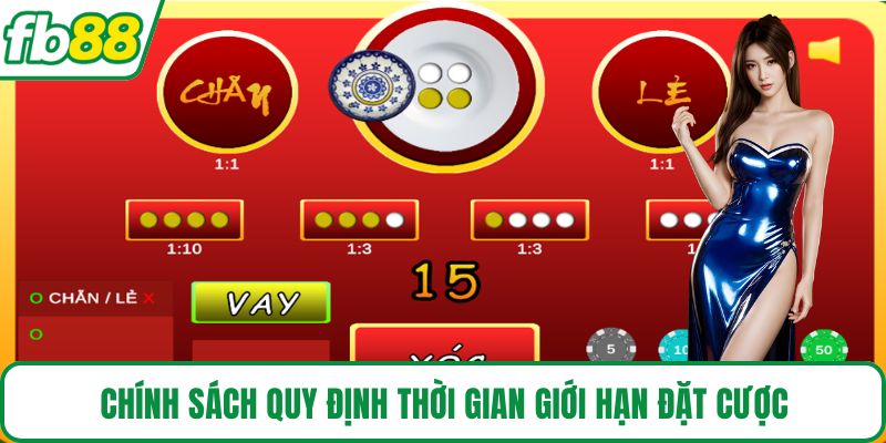 Chính sách quy định thời gian giới hạn đặt cược
