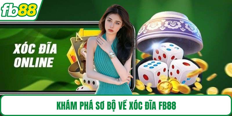 Khám phá sơ bộ về xóc đĩa FB88