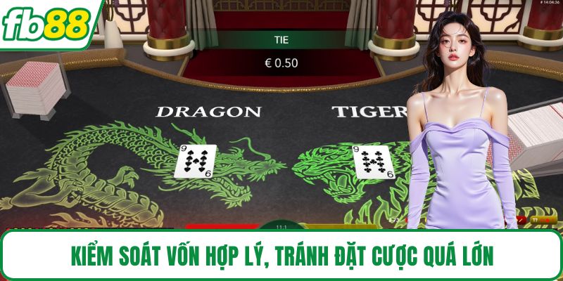 Kiểm soát vốn hợp lý, tránh đặt cược quá lớn