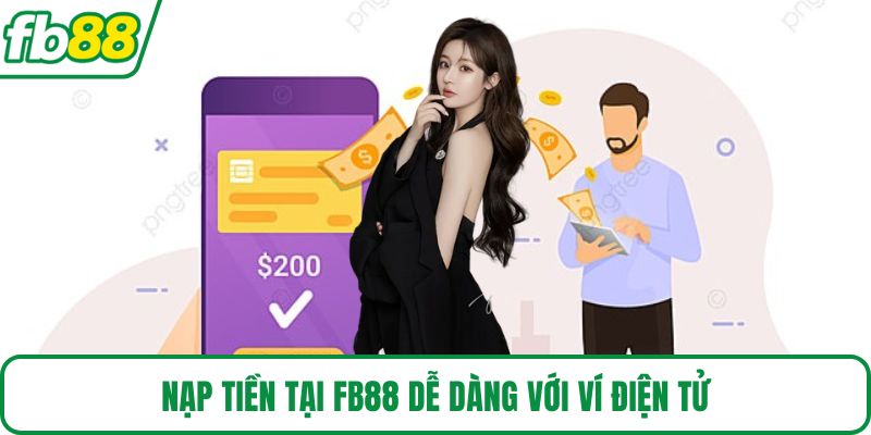 Nạp tiền tại FB88 dễ dàng với ví điện tử