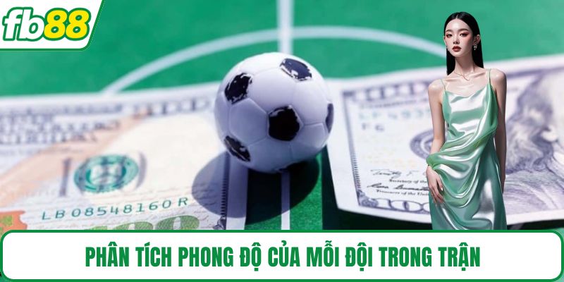 Phân tích phong độ của mỗi đội trong trận