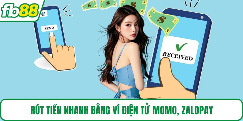 Rút tiền nhanh bằng ví điện tử Momo, ZaloPay