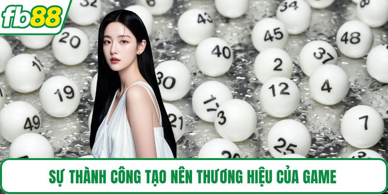 Sự thành công tạo nên thương hiệu của game 